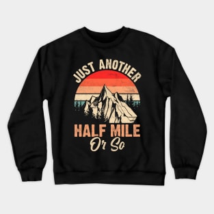 Mountain Just Another Half Mile Or So Funny Hiking Crewneck Sweatshirt